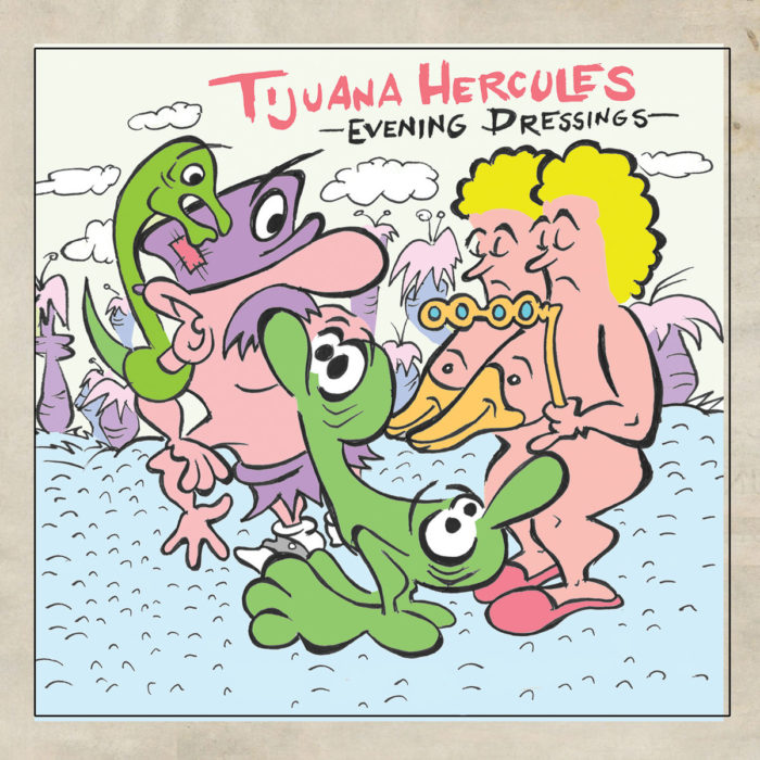 Tijuana Hercules: Evening Dressings